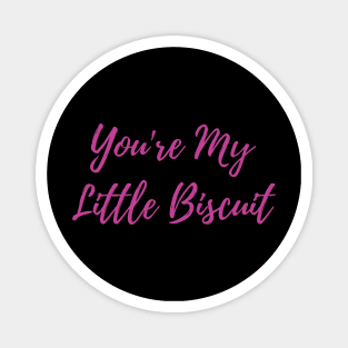 Women funny T-shirt Tou're my little biscuit Magnet